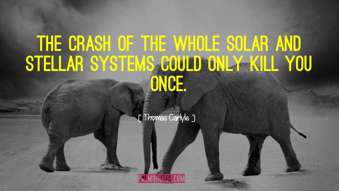 Thomas Carlyle Quotes: The crash of the whole