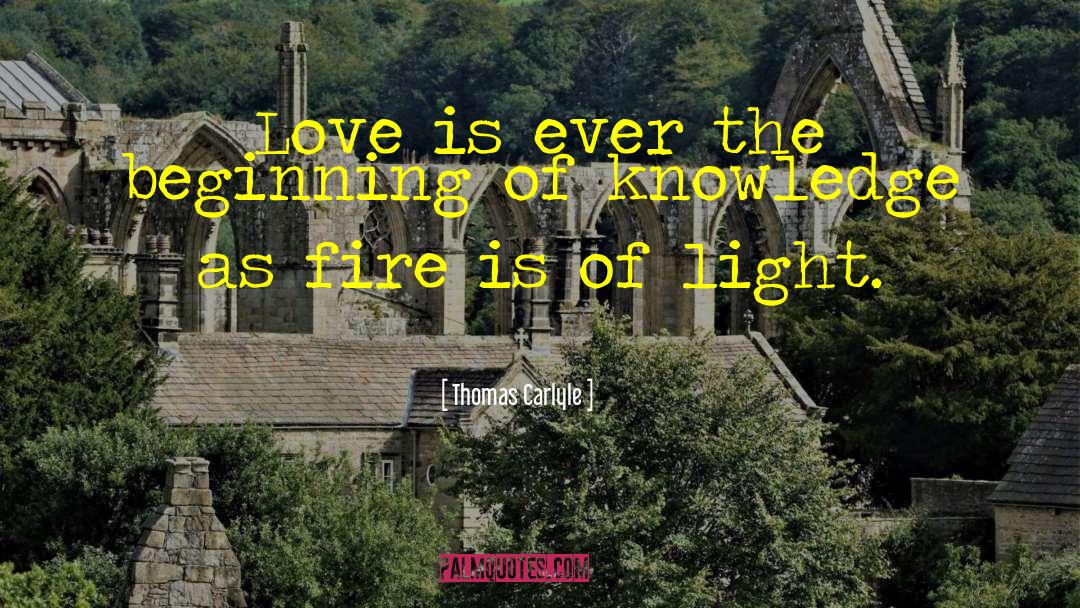 Thomas Carlyle Quotes: Love is ever the beginning