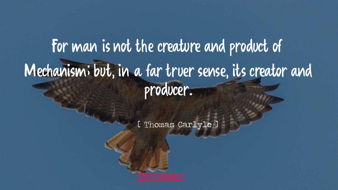 Thomas Carlyle Quotes: For man is not the
