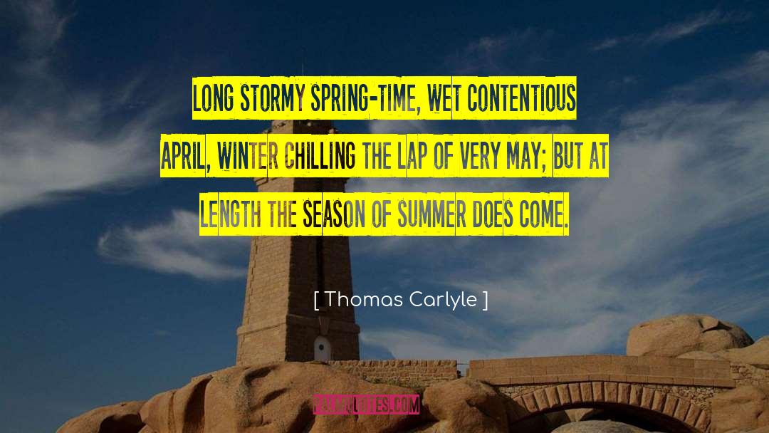 Thomas Carlyle Quotes: Long stormy spring-time, wet contentious