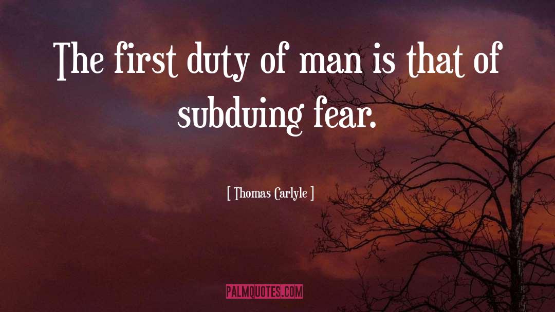 Thomas Carlyle Quotes: The first duty of man