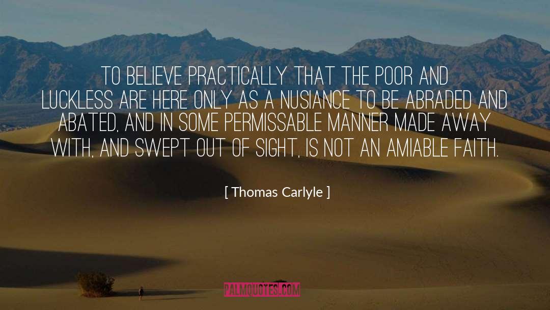 Thomas Carlyle Quotes: To believe practically that the