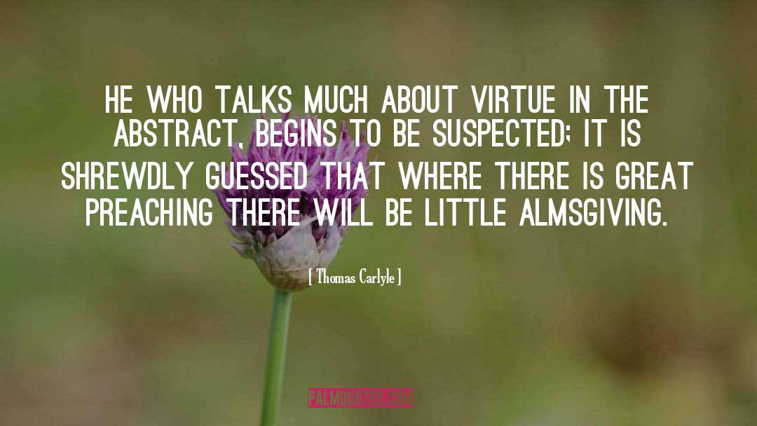 Thomas Carlyle Quotes: He who talks much about