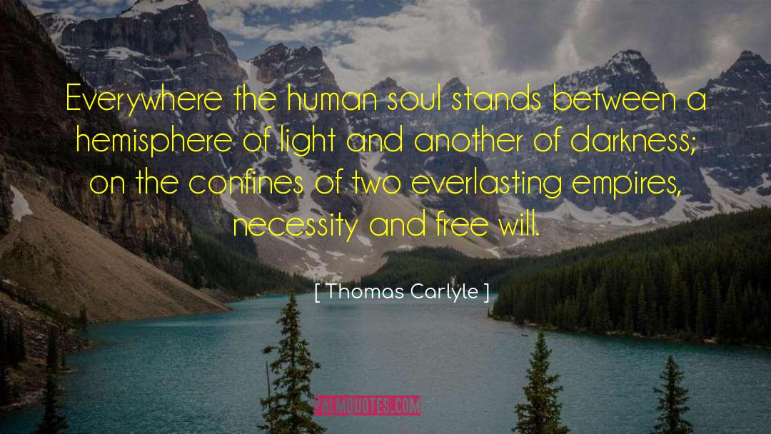 Thomas Carlyle Quotes: Everywhere the human soul stands