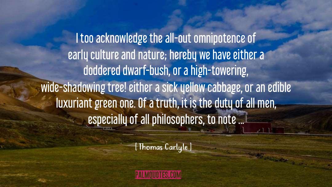 Thomas Carlyle Quotes: I too acknowledge the all-out