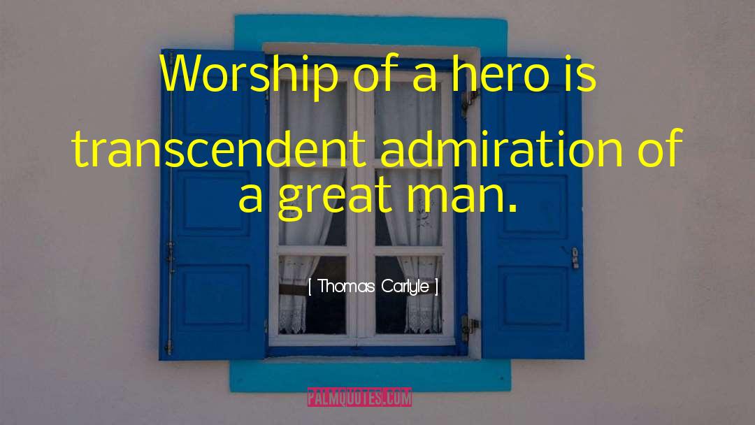 Thomas Carlyle Quotes: Worship of a hero is