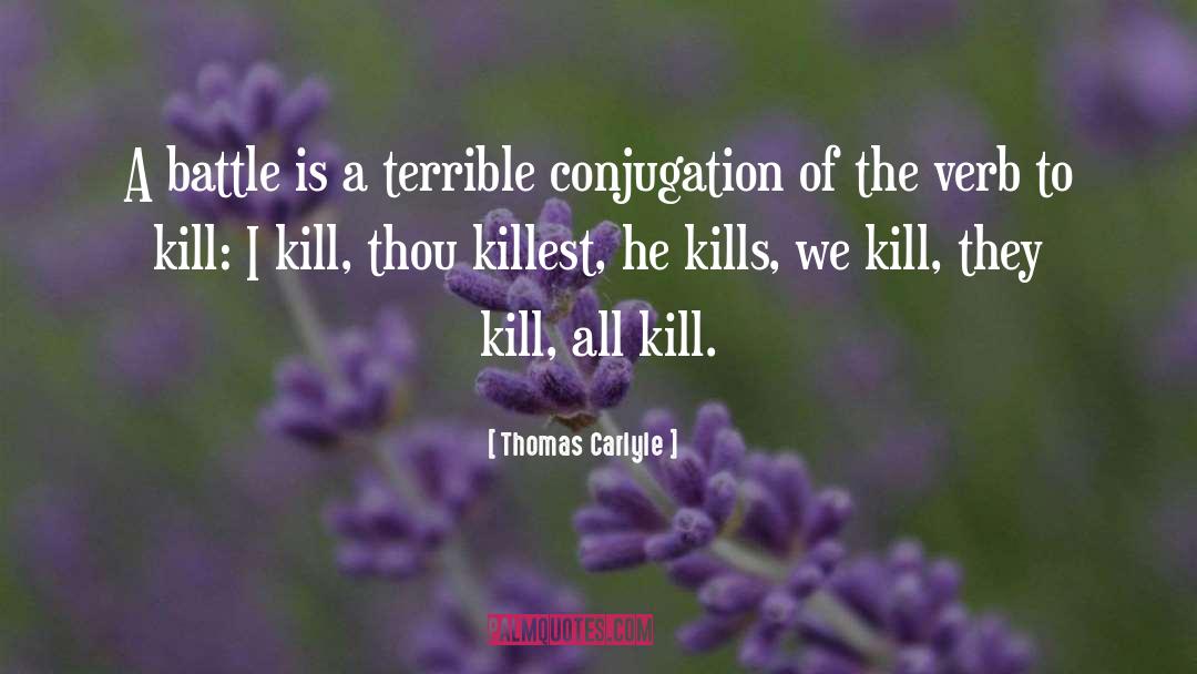 Thomas Carlyle Quotes: A battle is a terrible
