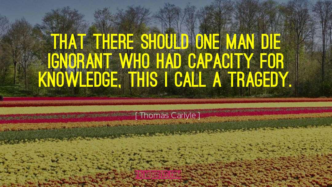 Thomas Carlyle Quotes: That there should one man