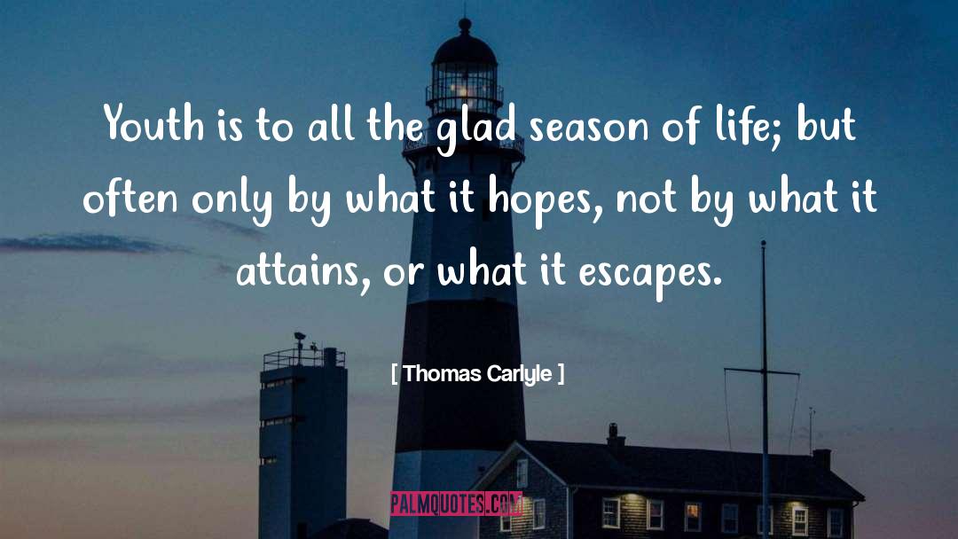 Thomas Carlyle Quotes: Youth is to all the