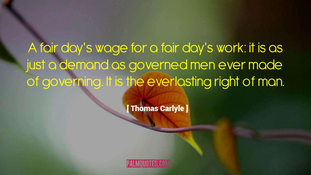 Thomas Carlyle Quotes: A fair day's wage for