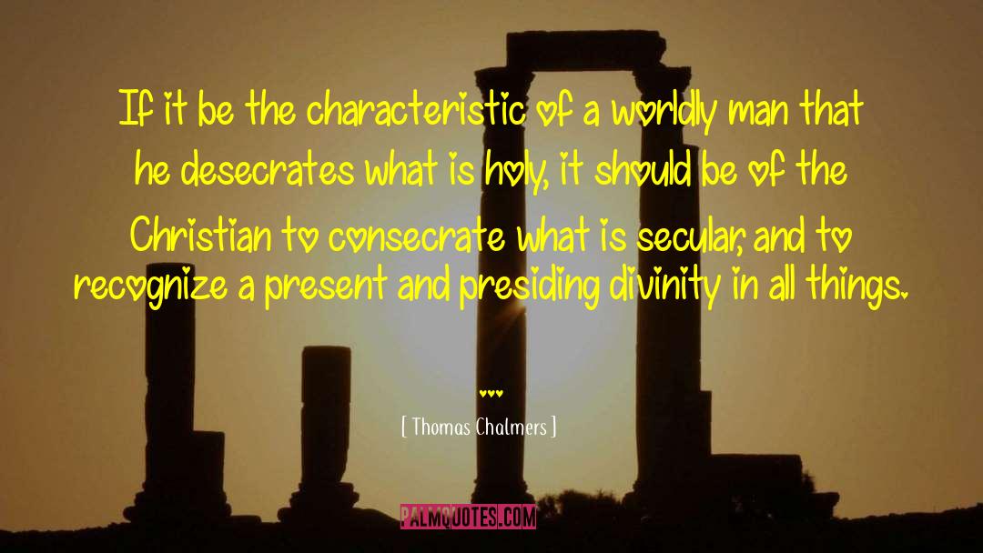 Thomas Chalmers Quotes: If it be the characteristic