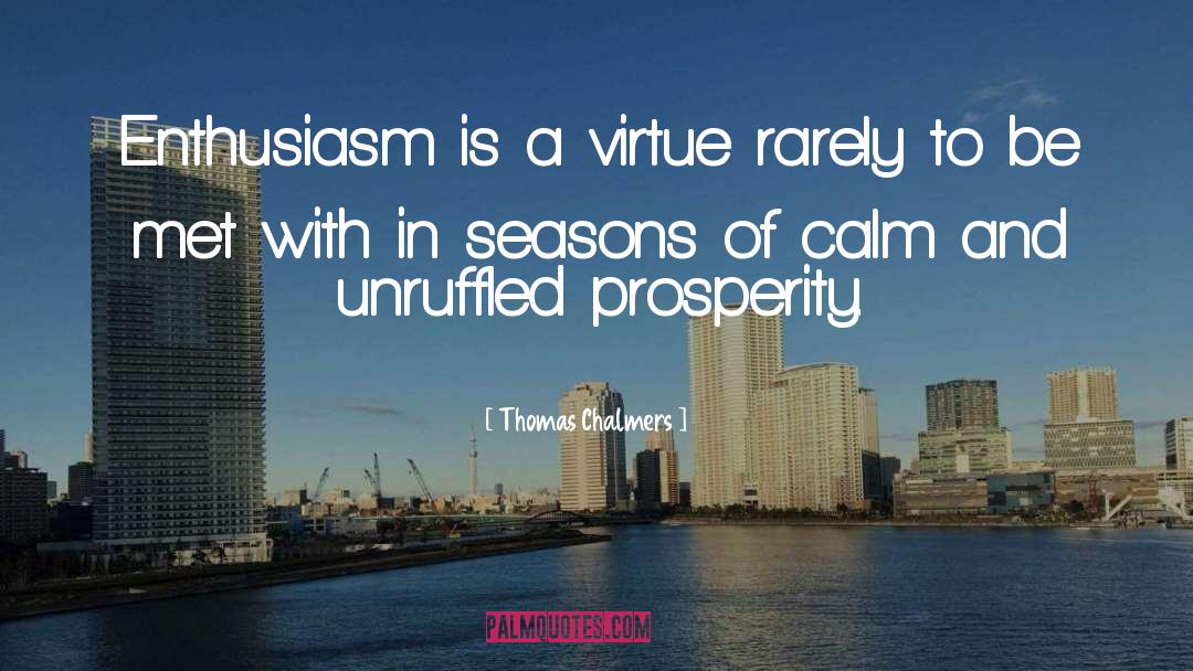 Thomas Chalmers Quotes: Enthusiasm is a virtue rarely