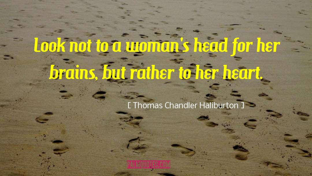 Thomas Chandler Haliburton Quotes: Look not to a woman's