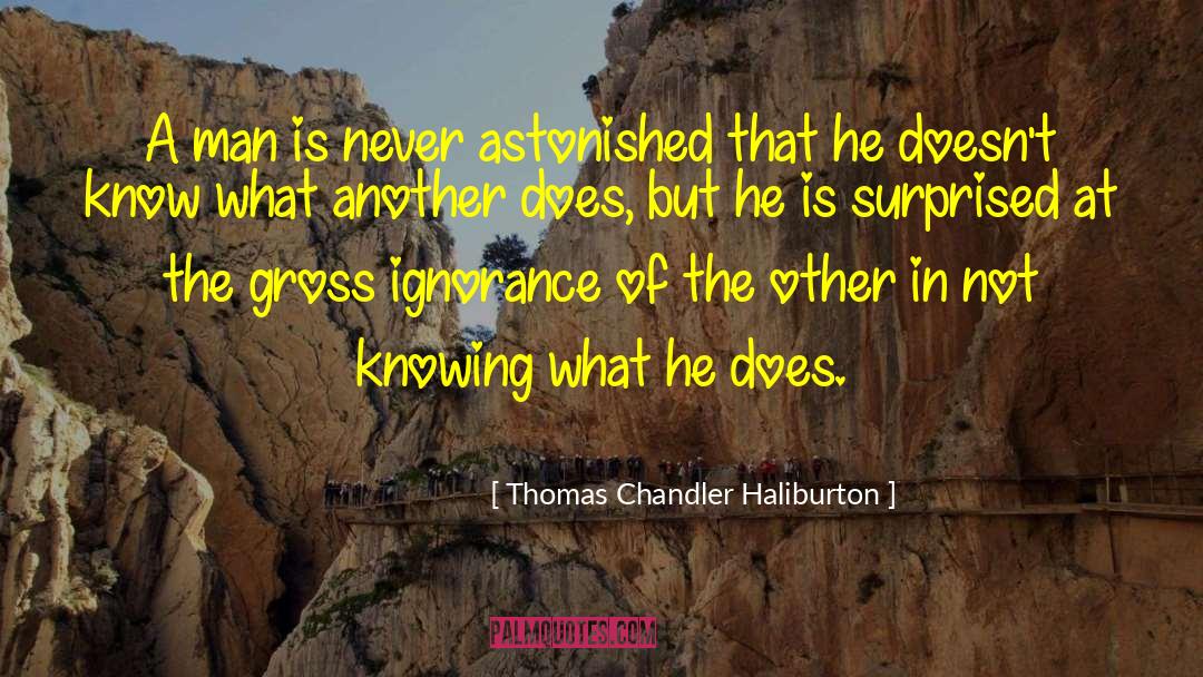 Thomas Chandler Haliburton Quotes: A man is never astonished