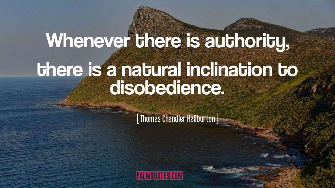 Thomas Chandler Haliburton Quotes: Whenever there is authority, there