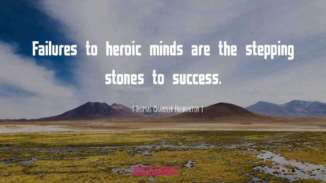 Thomas Chandler Haliburton Quotes: Failures to heroic minds are