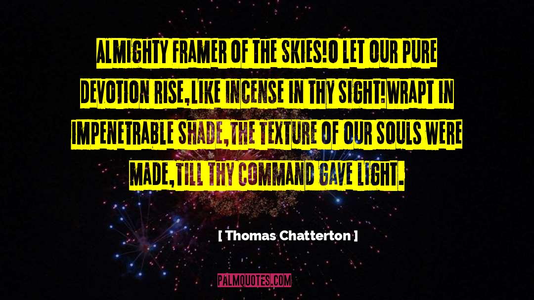 Thomas Chatterton Quotes: Almighty Framer of the Skies!O