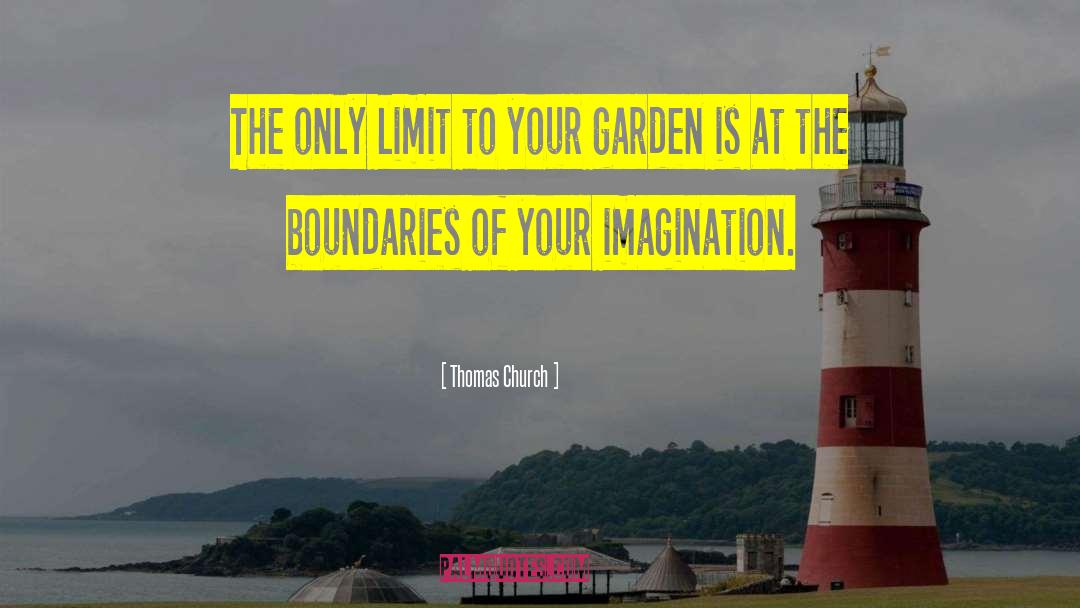 Thomas Church Quotes: The only limit to your