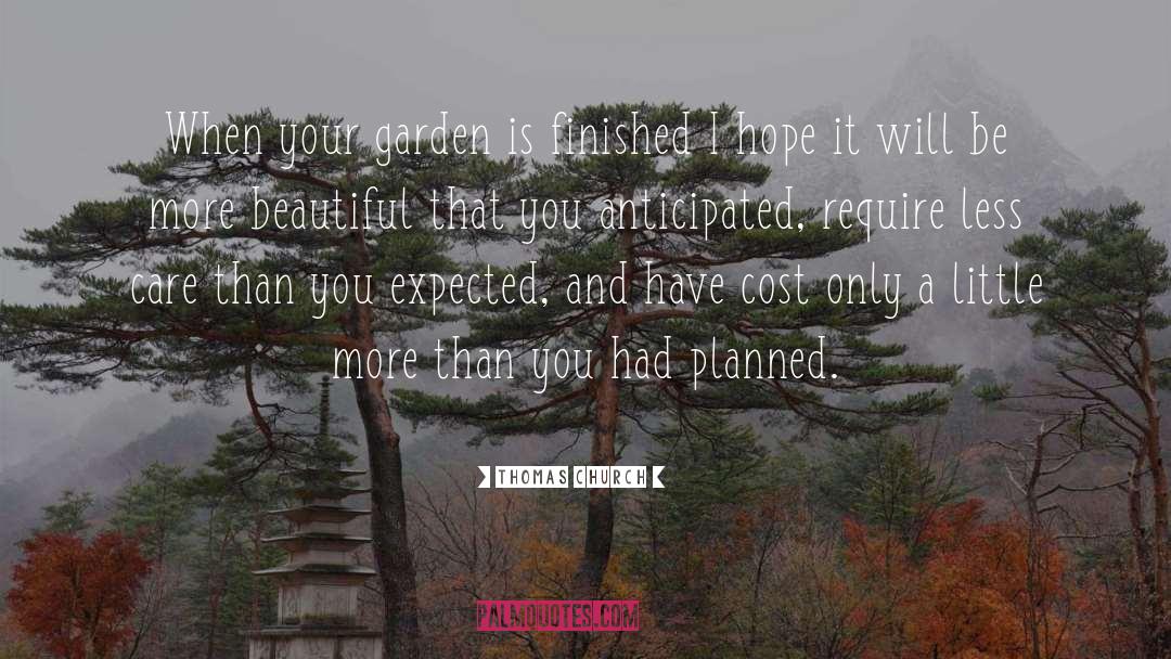 Thomas Church Quotes: When your garden is finished