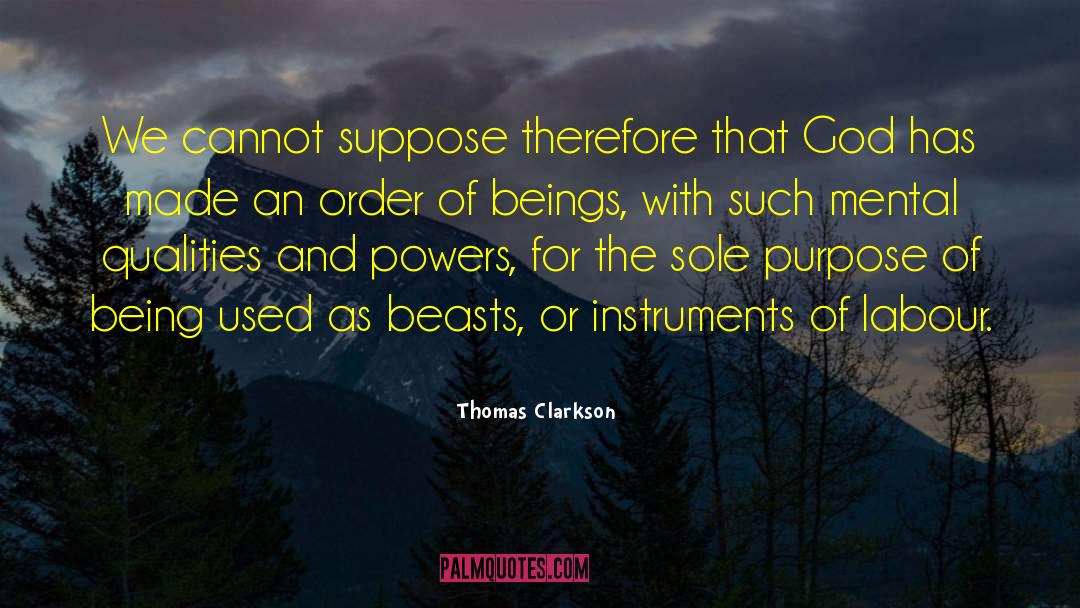 Thomas Clarkson Quotes: We cannot suppose therefore that