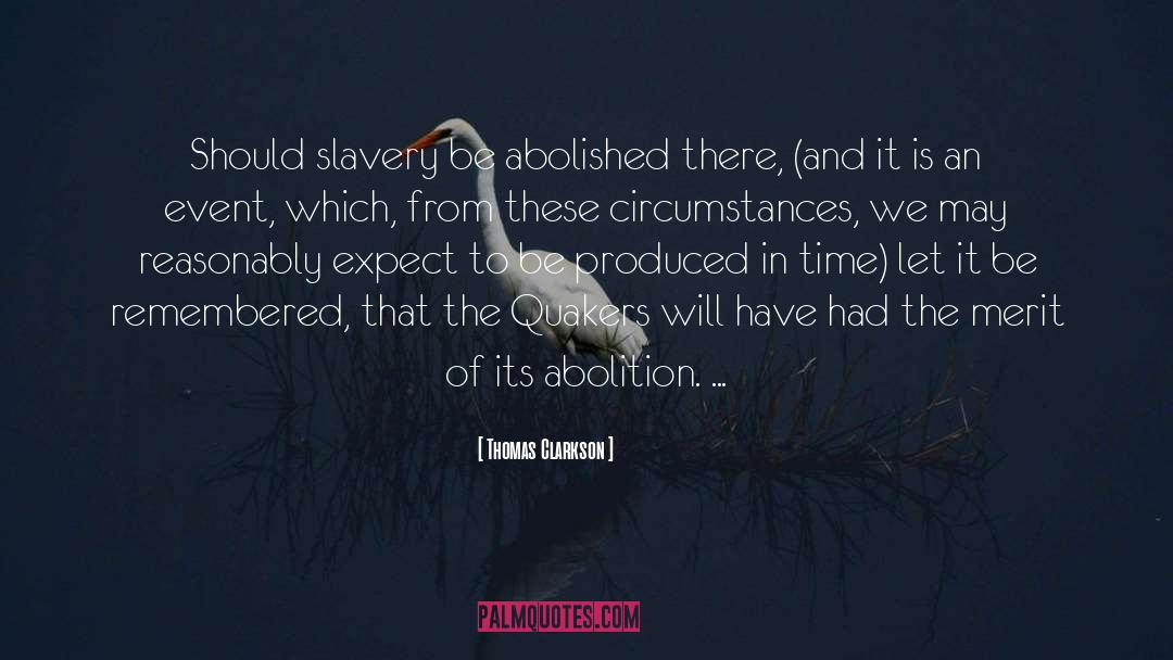 Thomas Clarkson Quotes: Should slavery be abolished there,