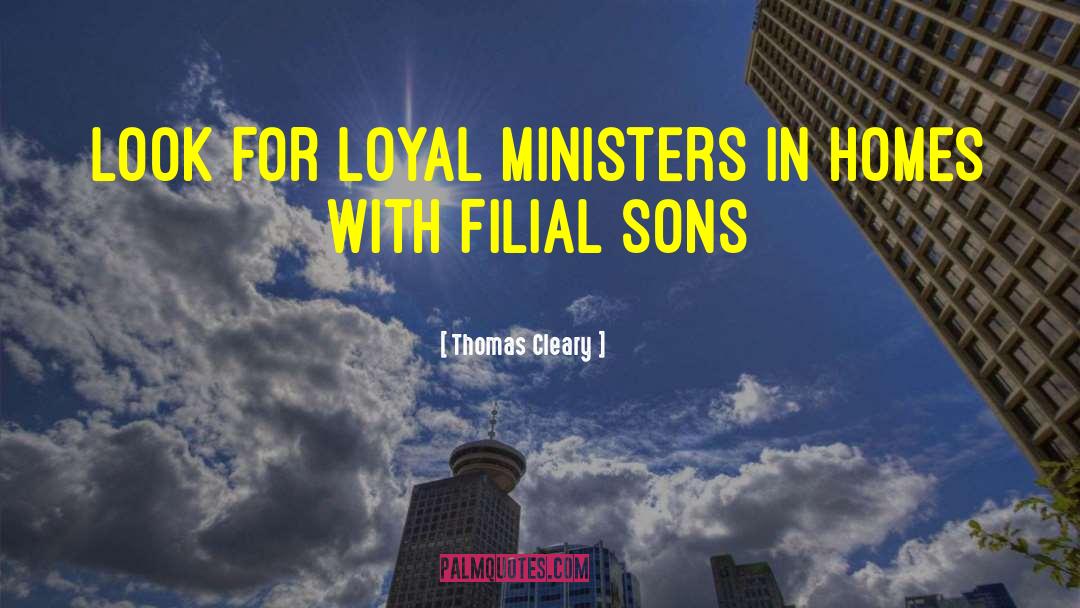 Thomas Cleary Quotes: Look for loyal ministers in