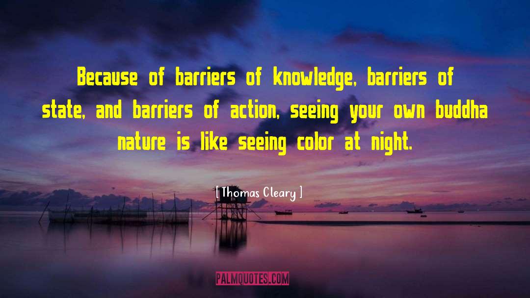 Thomas Cleary Quotes: Because of barriers of knowledge,