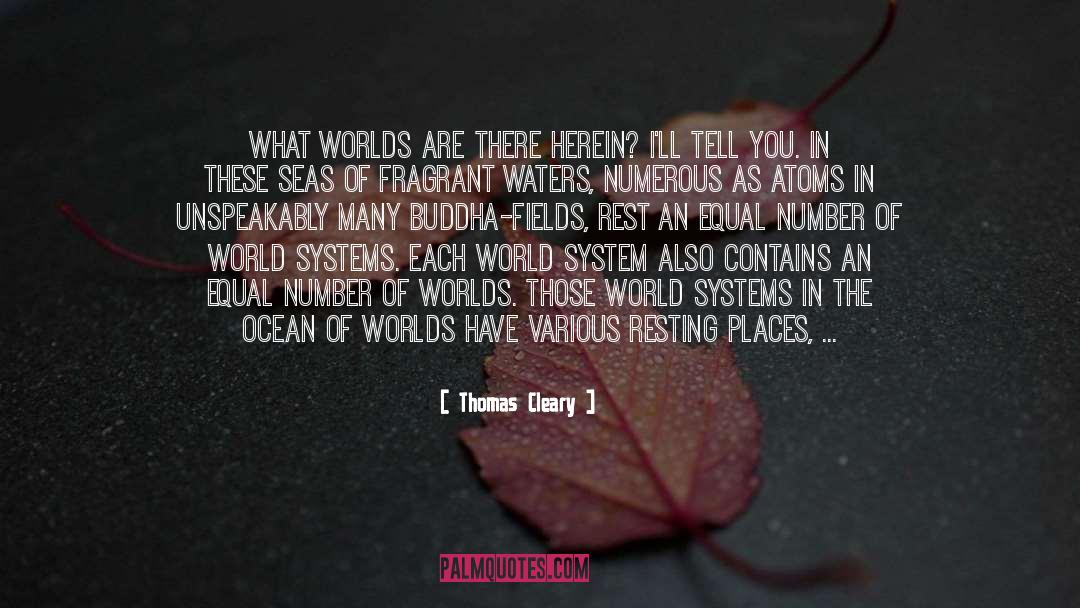 Thomas Cleary Quotes: What worlds are there herein?