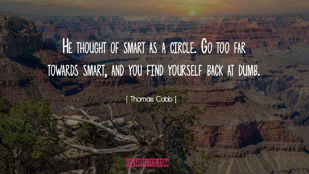 Thomas Cobb Quotes: He thought of smart as
