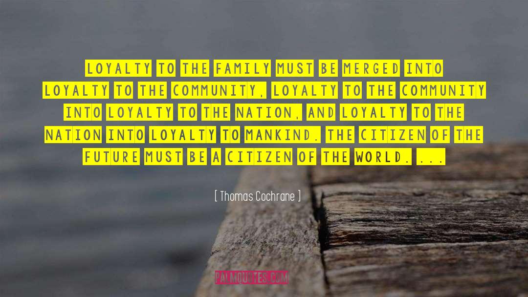 Thomas Cochrane Quotes: Loyalty to the family must