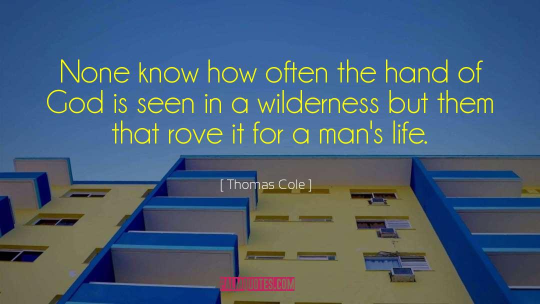 Thomas Cole Quotes: None know how often the