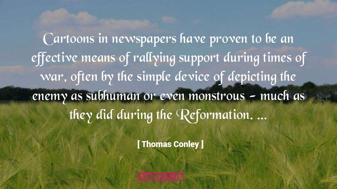 Thomas Conley Quotes: Cartoons in newspapers have proven