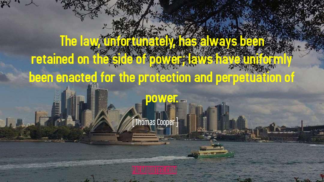 Thomas Cooper Quotes: The law, unfortunately, has always
