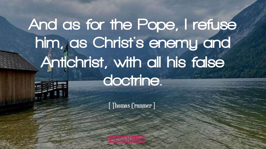 Thomas Cranmer Quotes: And as for the Pope,