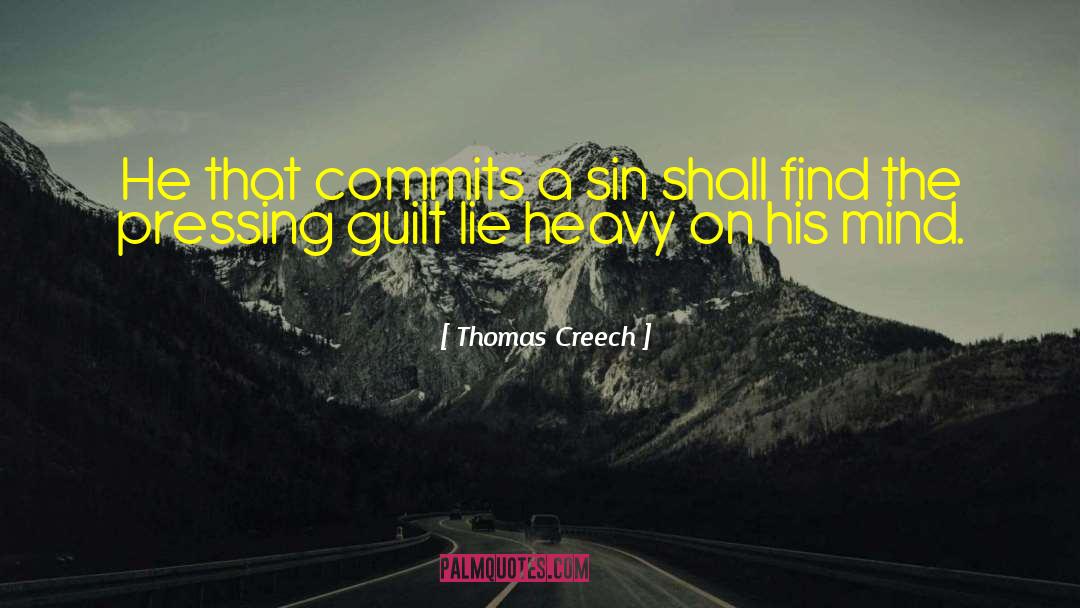 Thomas Creech Quotes: He that commits a sin