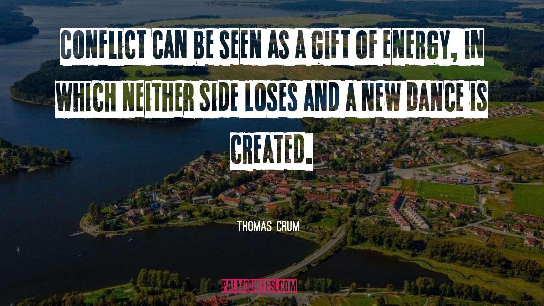 Thomas Crum Quotes: Conflict can be seen as