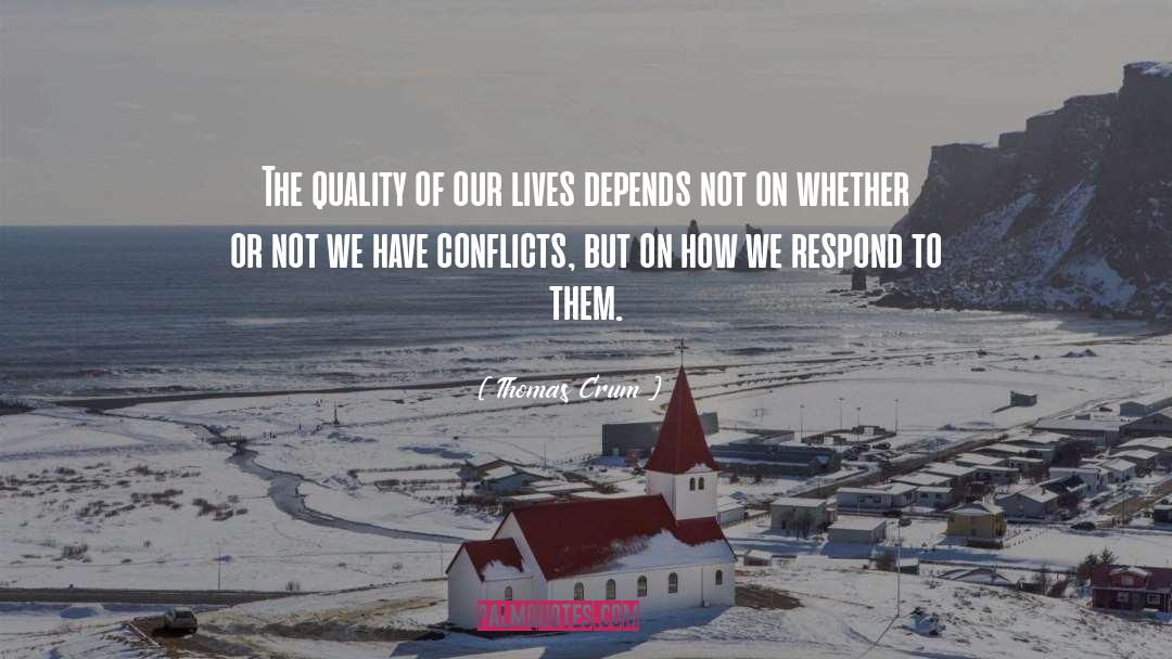 Thomas Crum Quotes: The quality of our lives