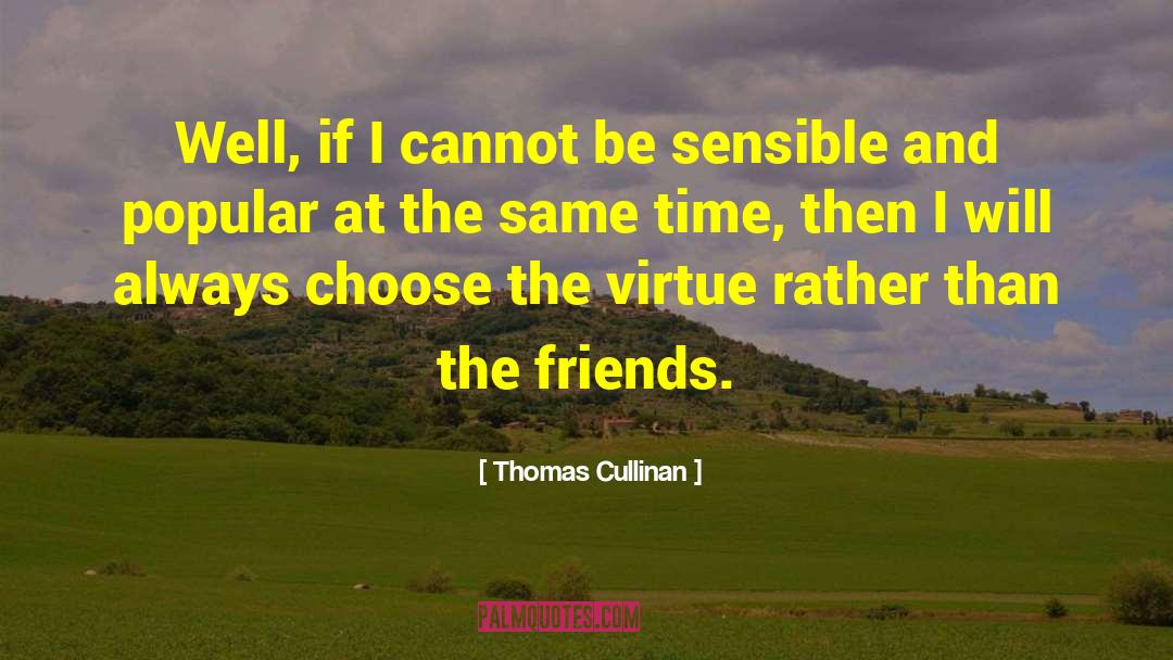 Thomas Cullinan Quotes: Well, if I cannot be