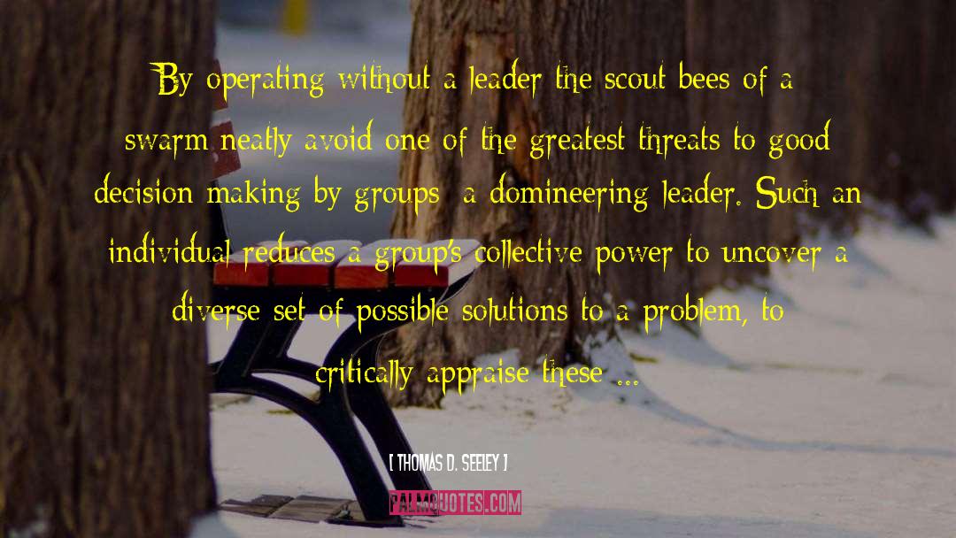 Thomas D. Seeley Quotes: By operating without a leader