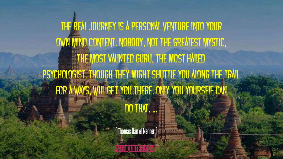 Thomas Daniel Nehrer Quotes: The real Journey is a