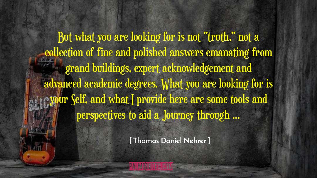 Thomas Daniel Nehrer Quotes: But what you are looking