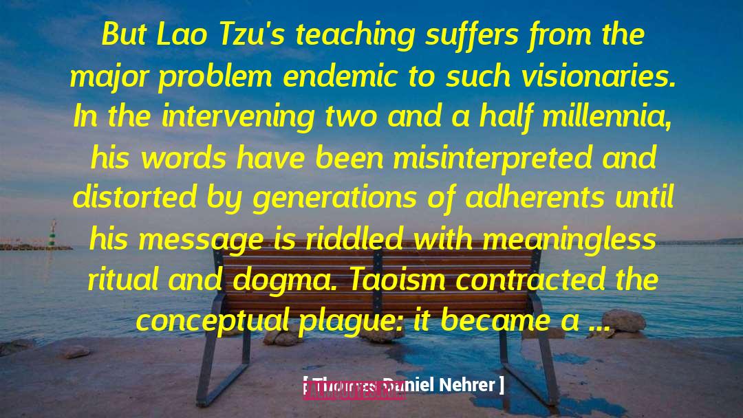 Thomas Daniel Nehrer Quotes: But Lao Tzu's teaching suffers