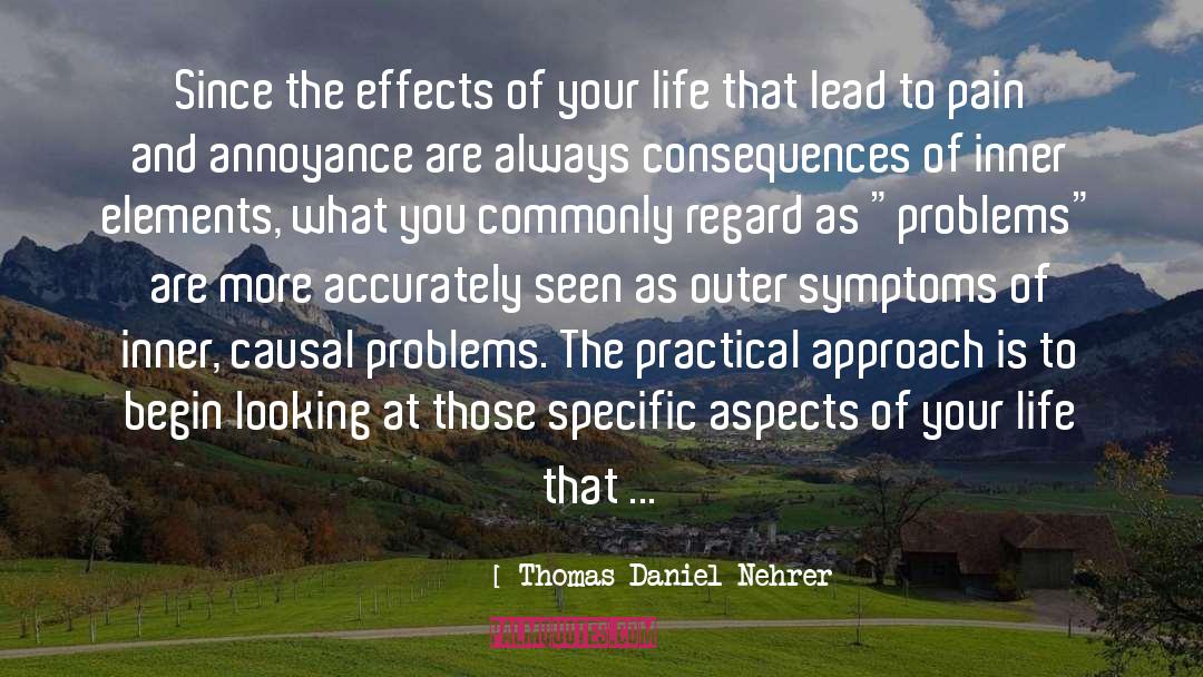 Thomas Daniel Nehrer Quotes: Since the effects of your