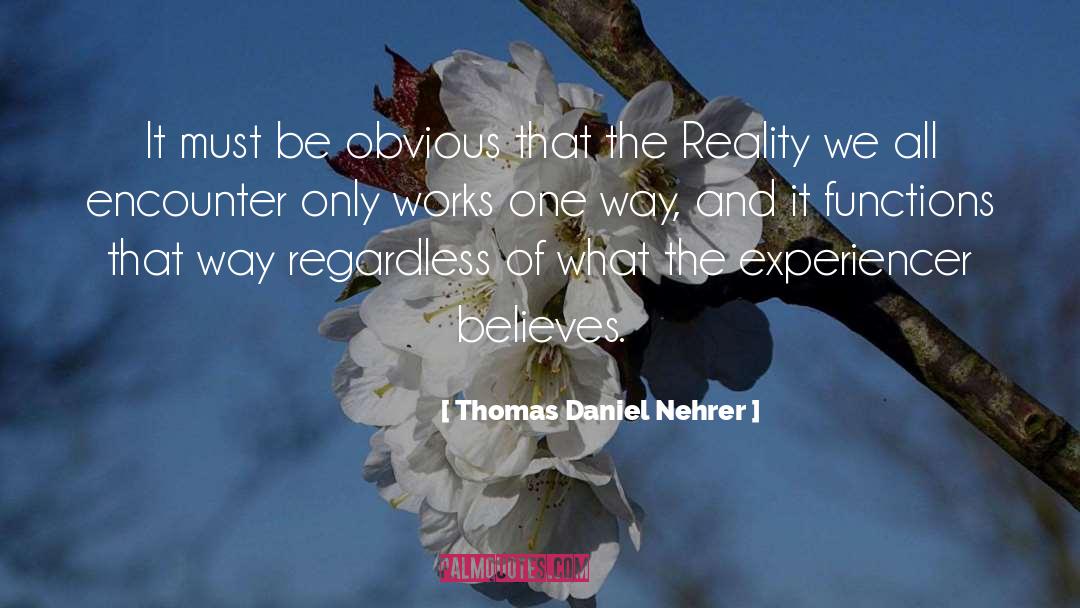 Thomas Daniel Nehrer Quotes: It must be obvious that