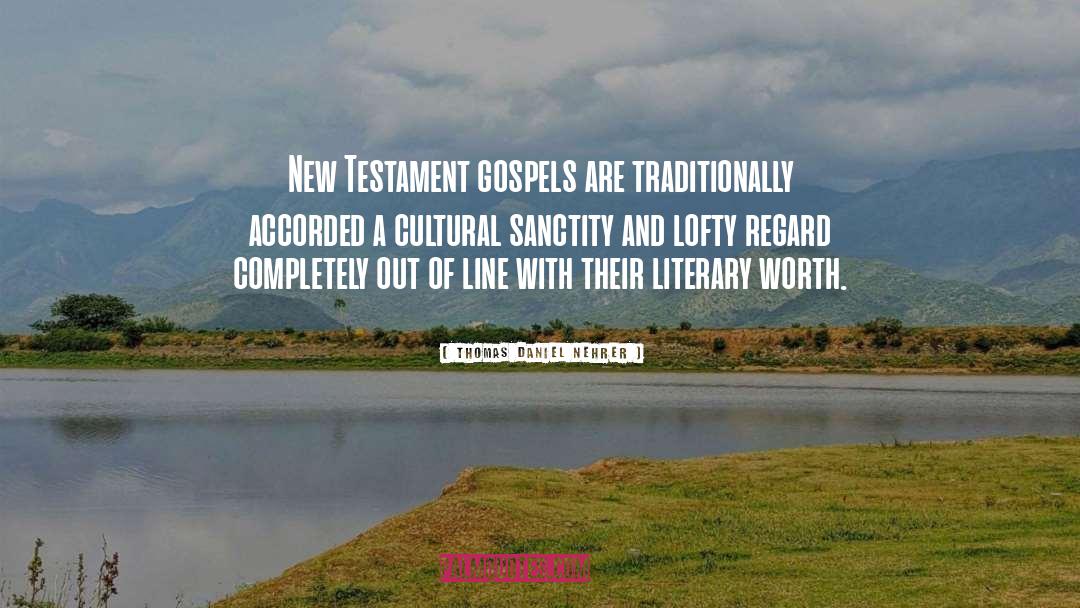 Thomas Daniel Nehrer Quotes: New Testament gospels are traditionally