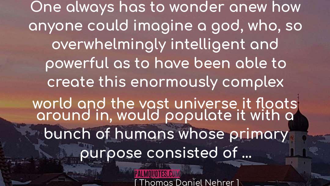 Thomas Daniel Nehrer Quotes: One always has to wonder