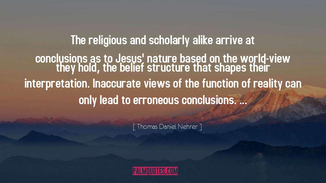 Thomas Daniel Nehrer Quotes: The religious and scholarly alike