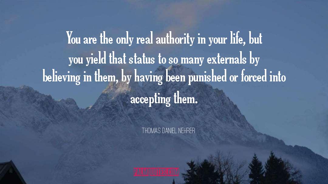 Thomas Daniel Nehrer Quotes: You are the only real