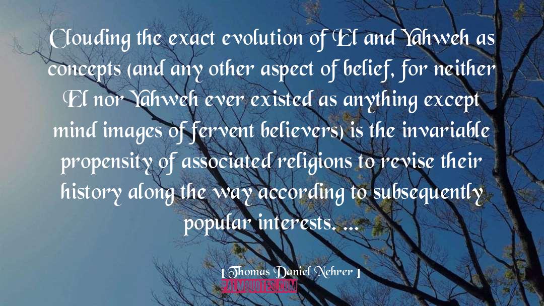Thomas Daniel Nehrer Quotes: Clouding the exact evolution of