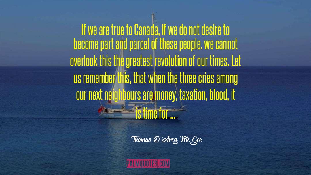 Thomas D'Arcy McGee Quotes: If we are true to